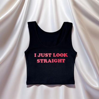 "I Just Look Straight" Crop Tank