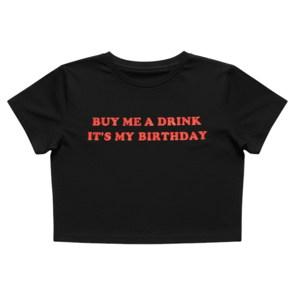 "Buy Me A Drink Its My Birthday" Crop Tee