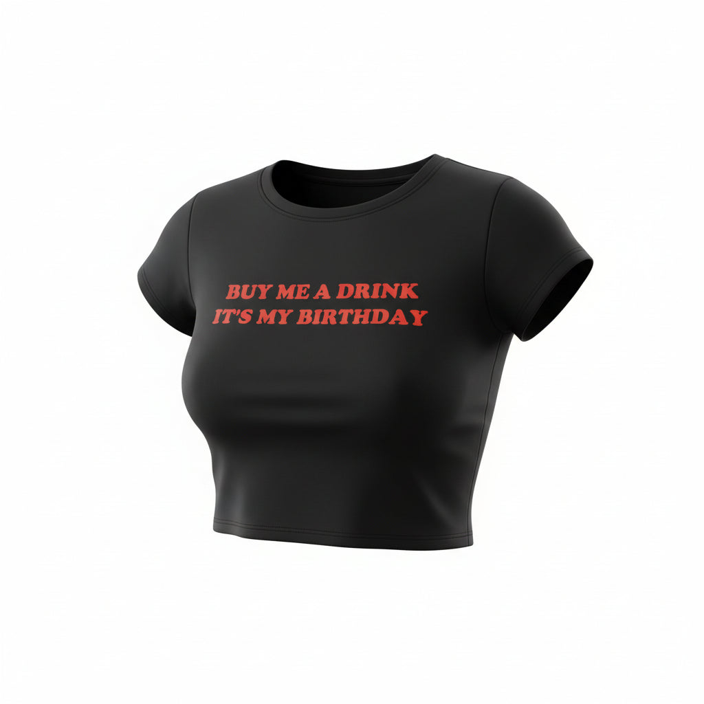 "Buy Me A Drink Its My Birthday" Crop Tee