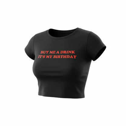 "Buy Me A Drink Its My Birthday" Crop Tee
