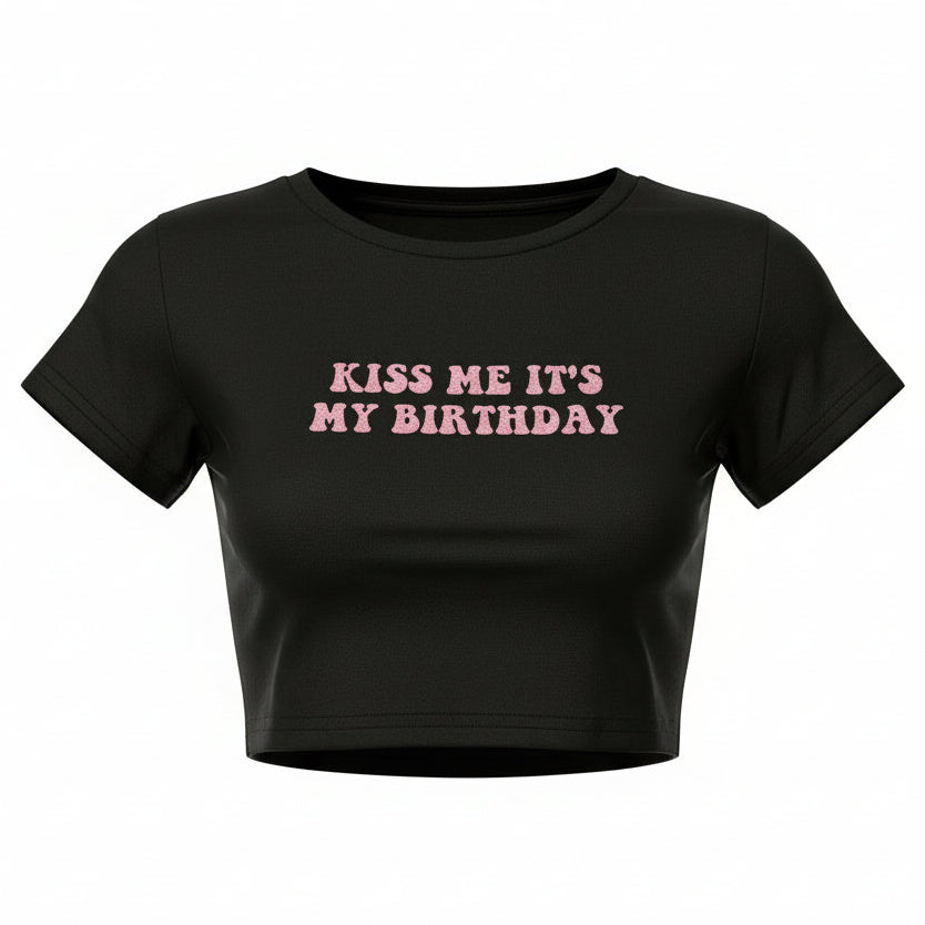 "Kiss Me, It's My Birthday" Baby Crop Tee