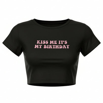 "Kiss Me, It's My Birthday" Baby Crop Tee