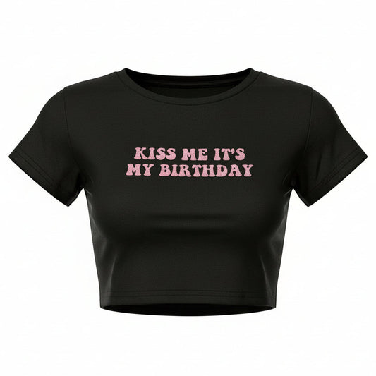 "Kiss Me, It's My Birthday" Baby Crop Tee