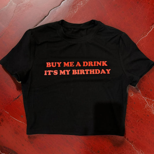 "Buy Me A Drink Its My Birthday" Crop Tee